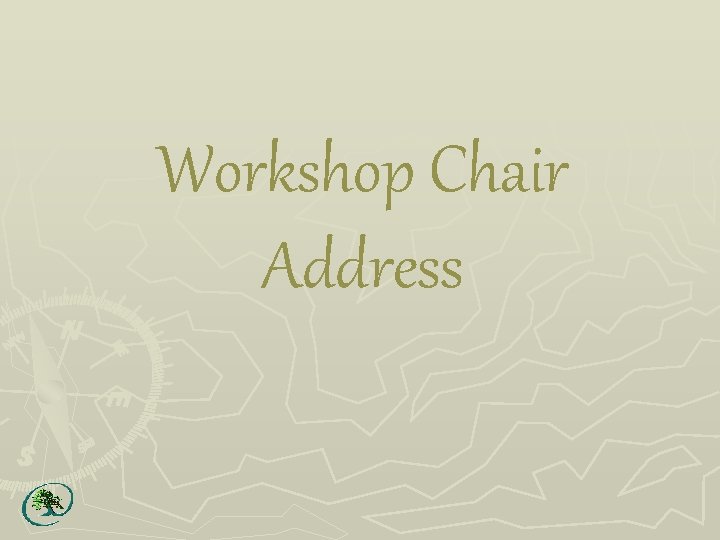 Workshop Chair Address 