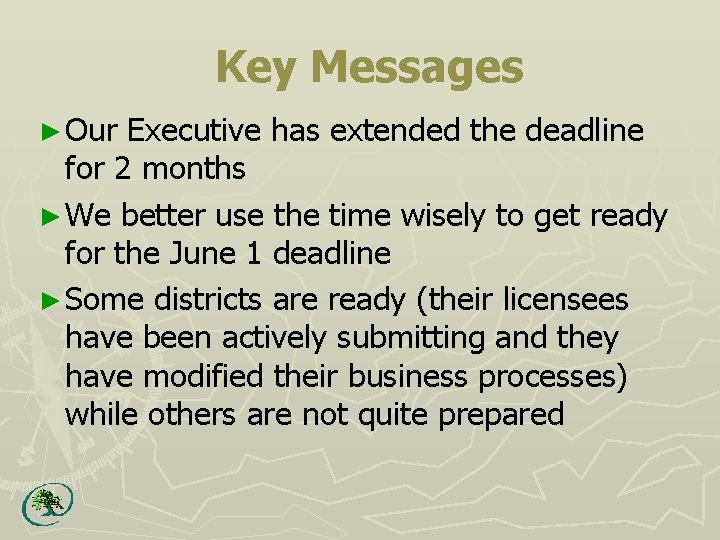 Key Messages ► Our Executive has extended the deadline for 2 months ► We