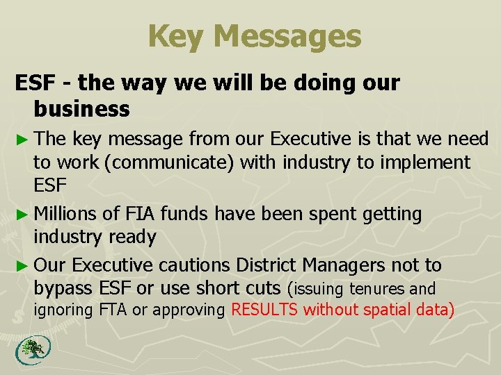 Key Messages ESF - the way we will be doing our business ► The
