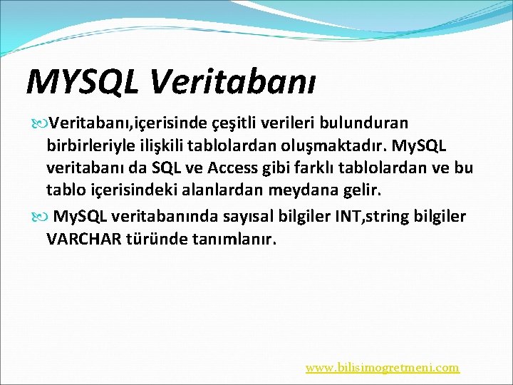 MYSQL Veritabanı, içerisinde çeşitli verileri bulunduran birbirleriyle ilişkili tablolardan oluşmaktadır. My. SQL veritabanı da