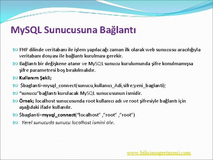 My. SQL Sunucusuna Bağlantı PHP dilinde veritabanı ile işlem yapılacağı zaman ilk olarak web