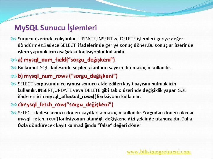 My. SQL Sunucu İşlemleri Sunucu üzerinde çalıştırılan UPDATE, INSERT ve DELETE işlemleri geriye değer