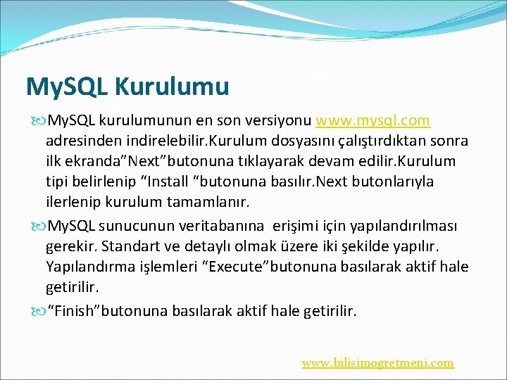 My. SQL Kurulumu My. SQL kurulumunun en son versiyonu www. mysql. com adresinden indirelebilir.
