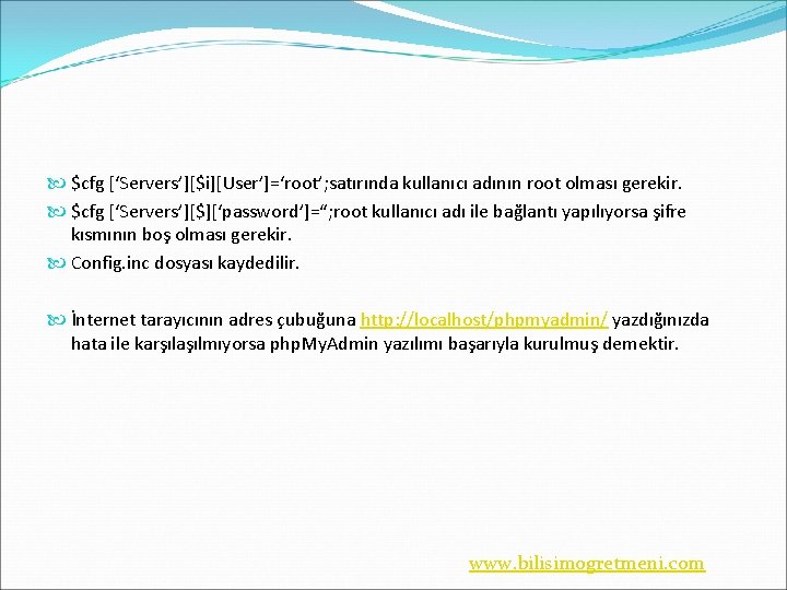  $cfg [‘Servers’][$i][User’]=‘root’; satırında kullanıcı adının root olması gerekir. $cfg [‘Servers’][$][‘password’]=“; root kullanıcı adı