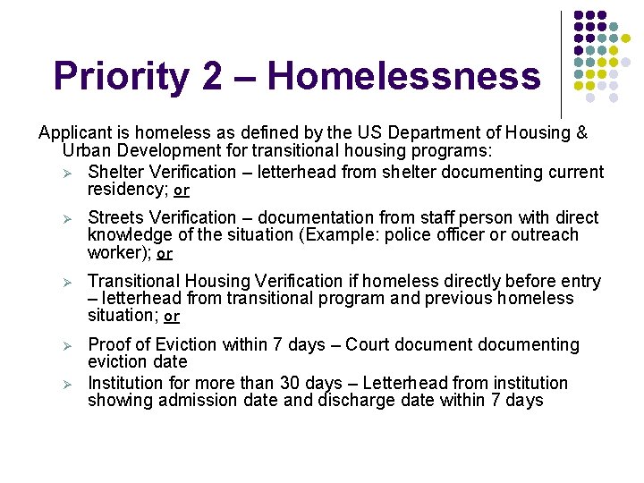 Priority 2 – Homelessness Applicant is homeless as defined by the US Department of