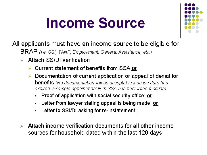 Income Source All applicants must have an income source to be eligible for BRAP