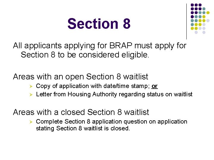 Section 8 All applicants applying for BRAP must apply for Section 8 to be
