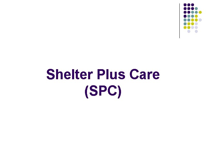 Shelter Plus Care (SPC) 