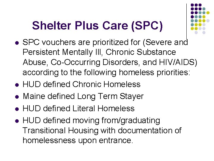 Shelter Plus Care (SPC) l l l SPC vouchers are prioritized for (Severe and