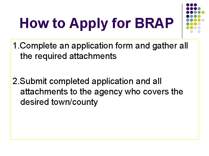 How to Apply for BRAP 1. Complete an application form and gather all the