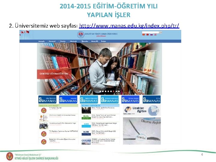 2014 -2015 EĞİTİM-ÖĞRETİM YILI YAPILAN İŞLER 2. Üniversitemiz web sayfası http: //www. manas. edu.