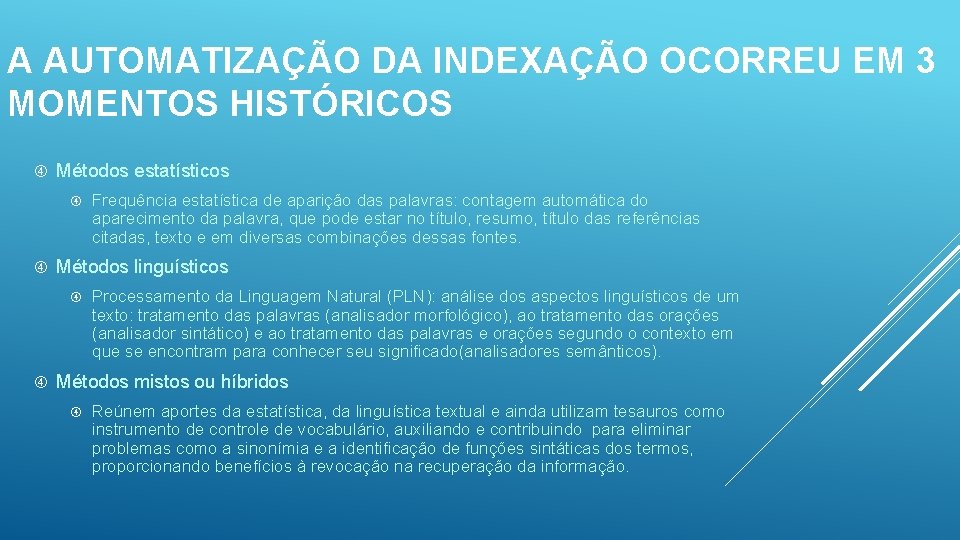 A AUTOMATIZAÇÃO DA INDEXAÇÃO OCORREU EM 3 MOMENTOS HISTÓRICOS Métodos estatísticos Métodos linguísticos Frequência