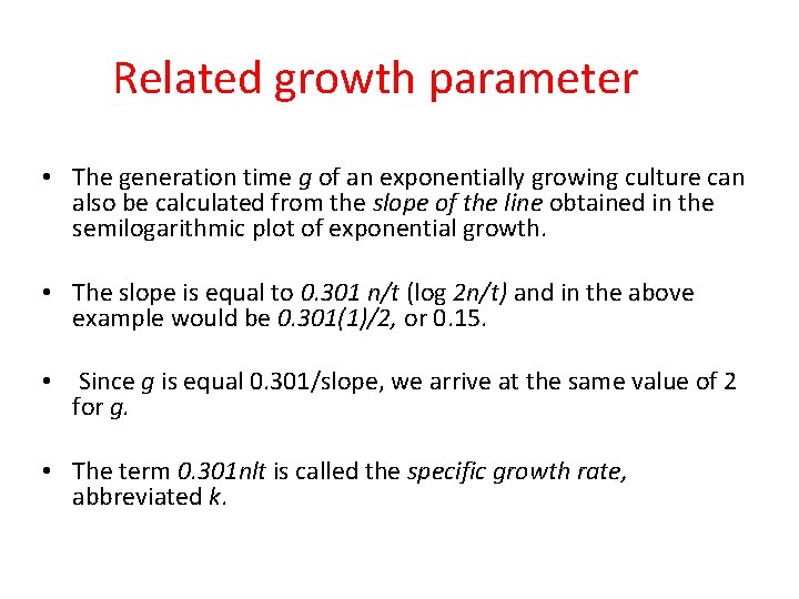 Related growth parameter • The generation time g of an exponentially growing culture can