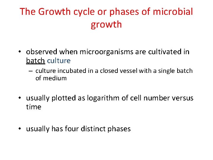 The Growth cycle or phases of microbial growth • observed when microorganisms are cultivated