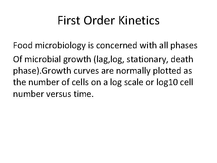 First Order Kinetics Food microbiology is concerned with all phases Of microbial growth (lag,