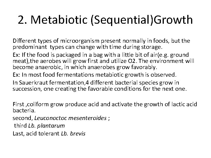 2. Metabiotic (Sequential)Growth Different types of microorganism present normally in foods, but the predominant