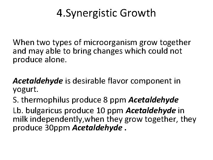 4. Synergistic Growth When two types of microorganism grow together and may able to