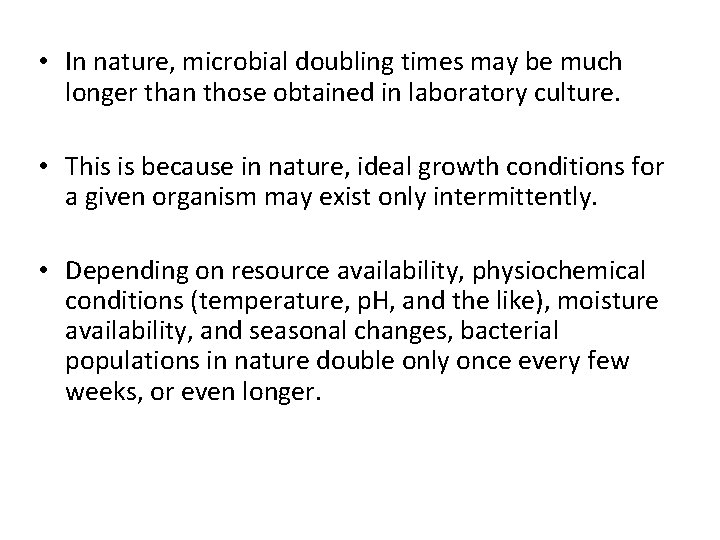  • In nature, microbial doubling times may be much longer than those obtained