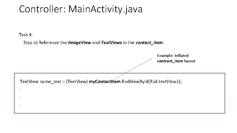 Controller: Main. Activity. java Task 4: Step b) Reference the Image. View and Text. Controller: Main. Activity. java Task 4: Step b) Reference the Image. View and Text.