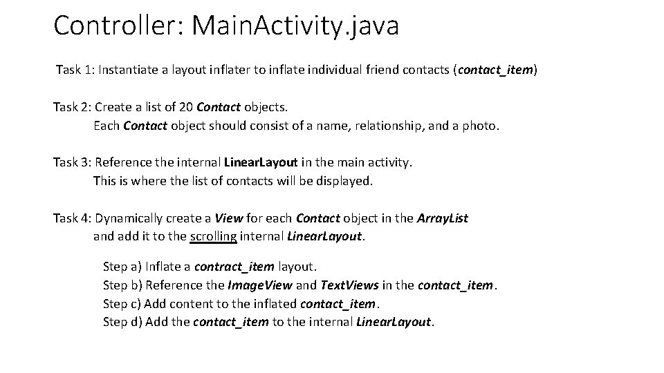 Controller: Main. Activity. java Task 1: Instantiate a layout inflater to inflate individual friend Controller: Main. Activity. java Task 1: Instantiate a layout inflater to inflate individual friend