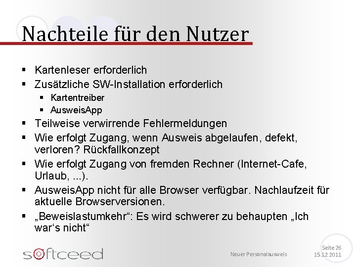 Nachteile für den Nutzer § Kartenleser erforderlich § Zusätzliche SW-Installation erforderlich § Kartentreiber §