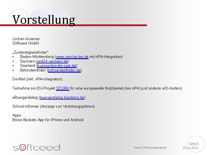 Vorstellung Jochen Kroemer Softceed Gmb. H „Zuständigkeitsfinder“: • Baden-Württemberg (www. service-bw. de mit n.