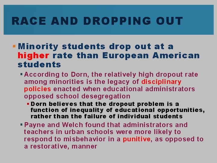 RACE AND DROPPING OUT § Minority students drop out at a higher rate than