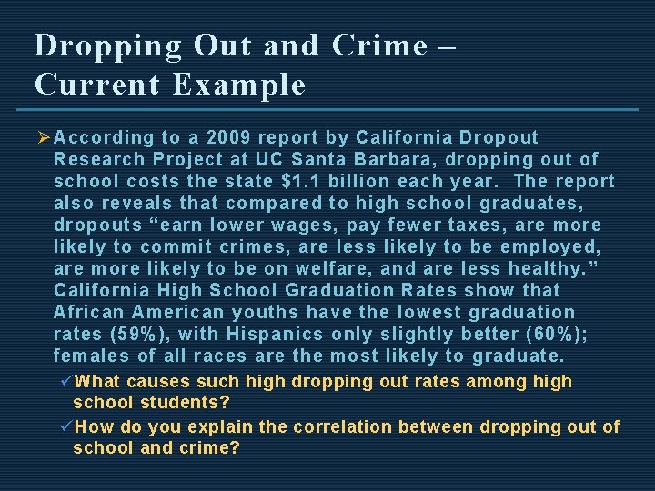 Dropping Out and Crime – Current Example Ø According to a 2009 report by
