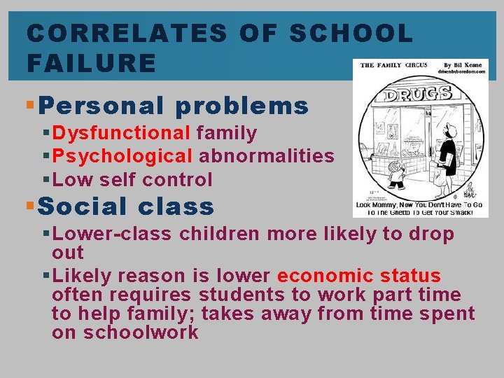 CORRELATES OF SCHOOL FAILURE § Personal problems § Dysfunctional family § Psychological abnormalities §