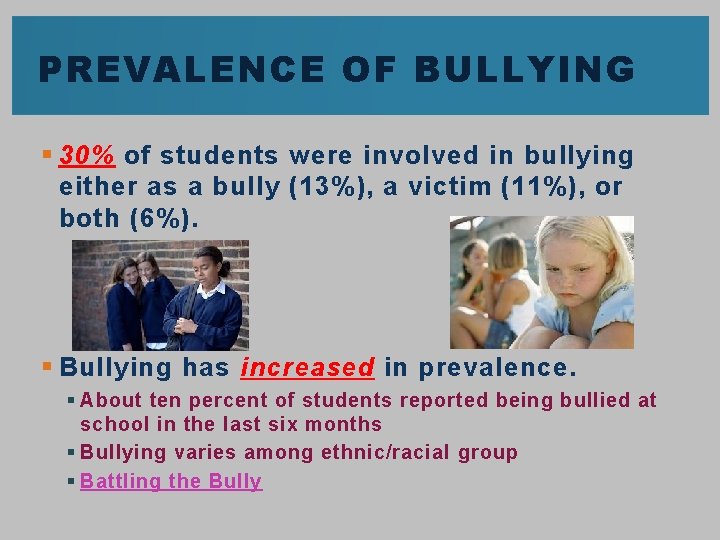 PREVALENCE OF BULLYING § 30% of students were involved in bullying either as a