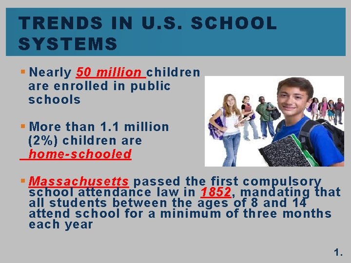 TRENDS IN U. S. SCHOOL SYSTEMS § Nearly 50 million children are enrolled in