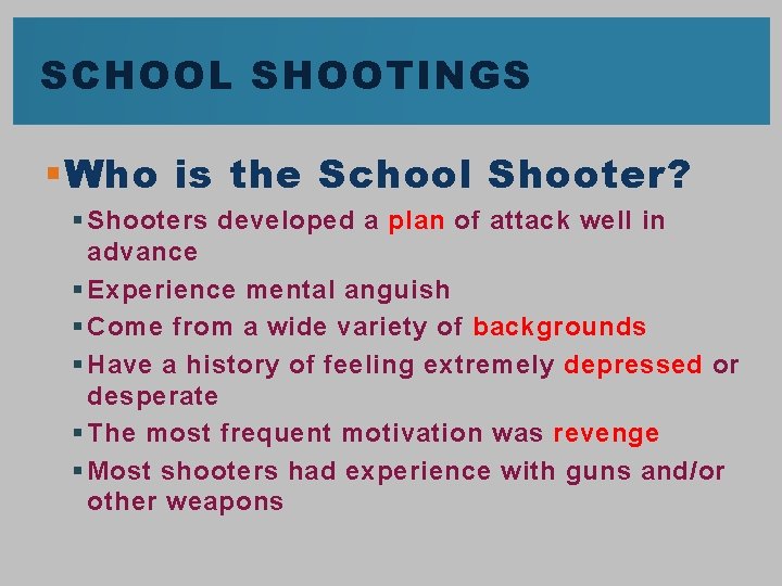 SCHOOL SHOOTINGS § Who is the School Shooter? § Shooters developed a plan of