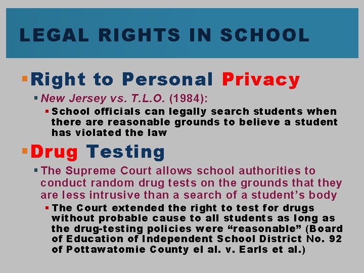 LEGAL RIGHTS IN SCHOOL § Right to Personal Privacy § New Jersey vs. T.