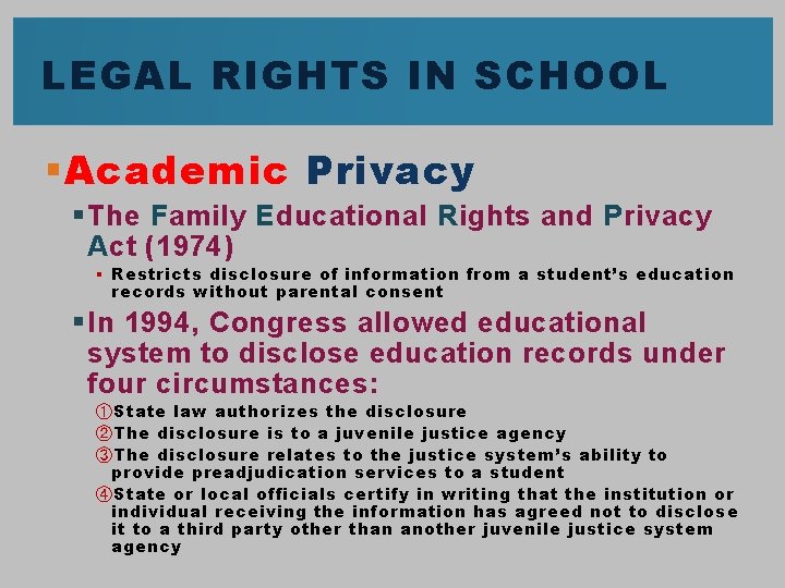 LEGAL RIGHTS IN SCHOOL § Academic Privacy § The Family Educational Rights and Privacy