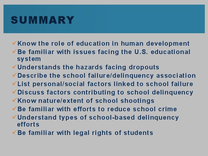SUMMARY ü Know the role of education in human development ü Be familiar with