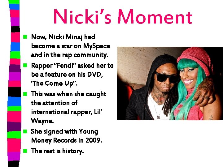 Nicki’s Moment n n n Now, Nicki Minaj had become a star on My.