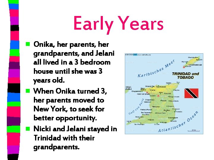 Early Years Onika, her parents, her grandparents, and Jelani all lived in a 3