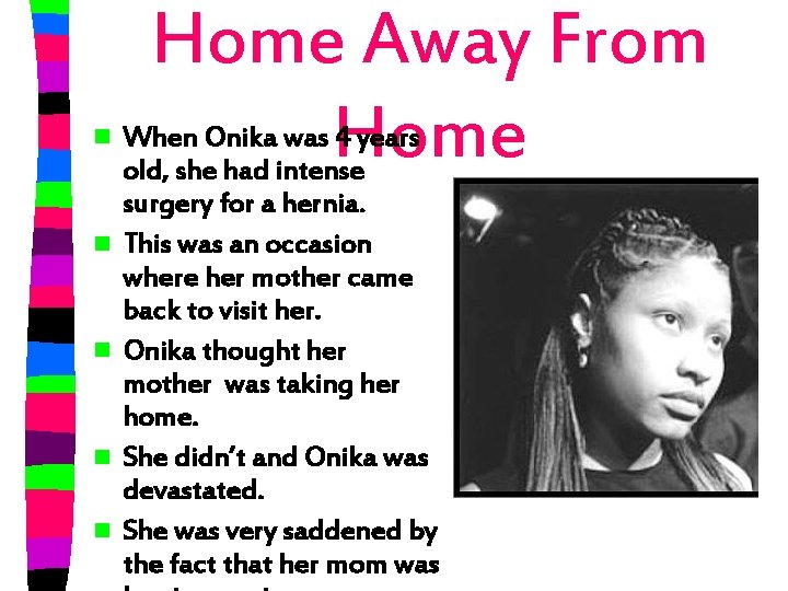 n n n Home Away From Home When Onika was 4 years old, she