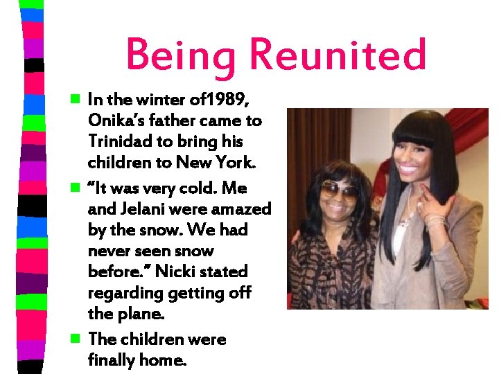 Being Reunited In the winter of 1989, Onika’s father came to Trinidad to bring