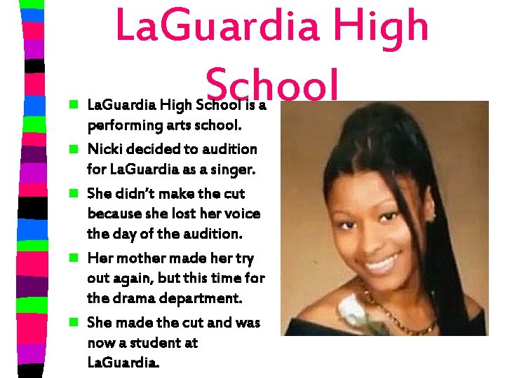 n n n La. Guardia High School is a performing arts school. Nicki decided