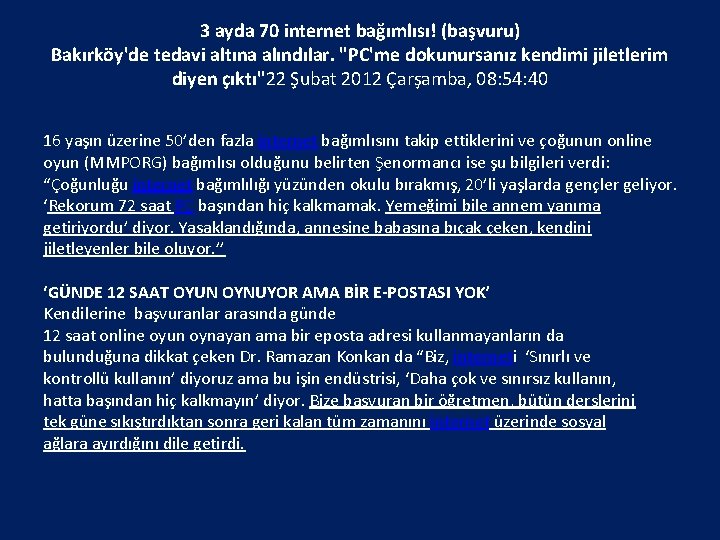 3 ayda 70 internet bağımlısı! (başvuru) Bakırköy'de tedavi altına alındılar. "PC'me dokunursanız kendimi jiletlerim