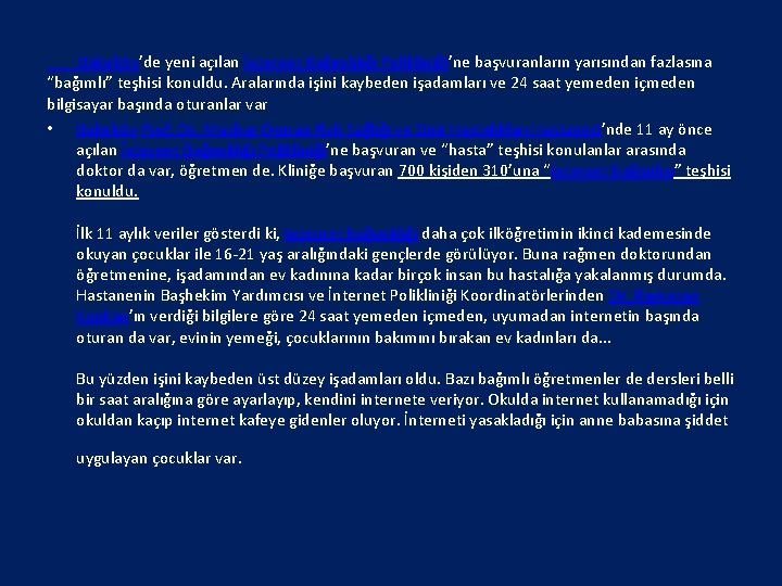 Bakırköy’de yeni açılan İnternet Bağımlılığı Polikliniği’ne başvuranların yarısından fazlasına “bağımlı” teşhisi konuldu. Aralarında işini