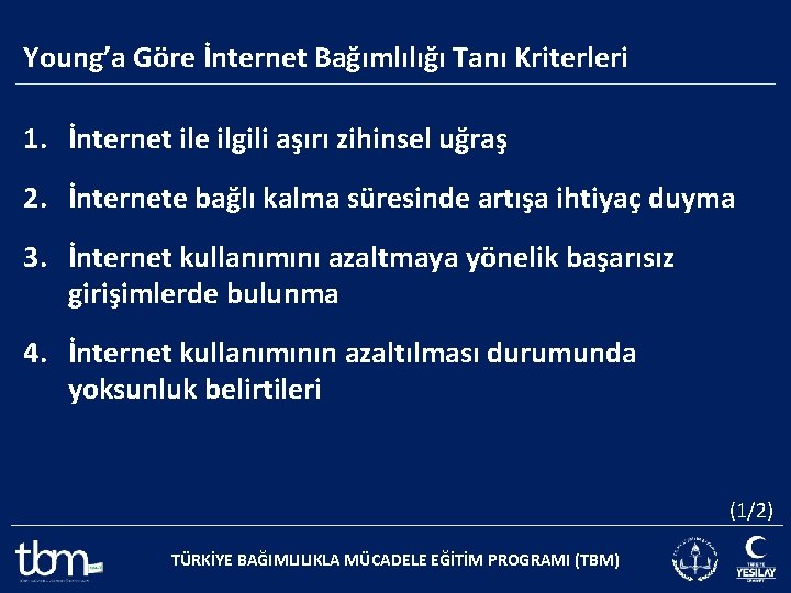 Young’a Göre İnternet Bağımlılığı Tanı Kriterleri 1. İnternet ile ilgili aşırı zihinsel uğraş 2.