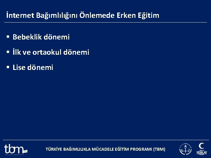 İnternet Bağımlılığını Önlemede Erken Eğitim § Bebeklik dönemi § İlk ve ortaokul dönemi §