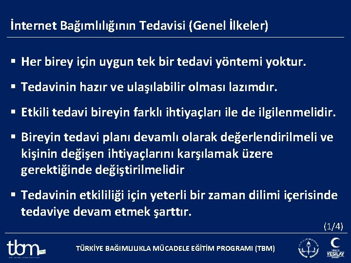 İnternet Bağımlılığının Tedavisi (Genel İlkeler) § Her birey için uygun tek bir tedavi yöntemi