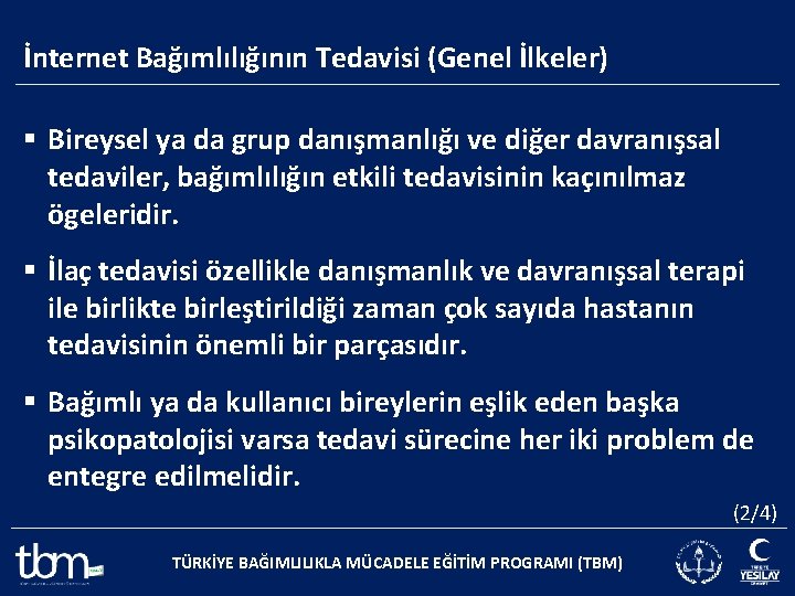 İnternet Bağımlılığının Tedavisi (Genel İlkeler) § Bireysel ya da grup danışmanlığı ve diğer davranışsal