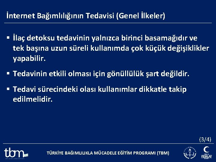 İnternet Bağımlılığının Tedavisi (Genel İlkeler) § İlaç detoksu tedavinin yalnızca birinci basamağıdır ve tek