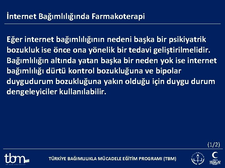 İnternet Bağımlılığında Farmakoterapi Eğer internet bağımlılığının nedeni başka bir psikiyatrik bozukluk ise önce ona