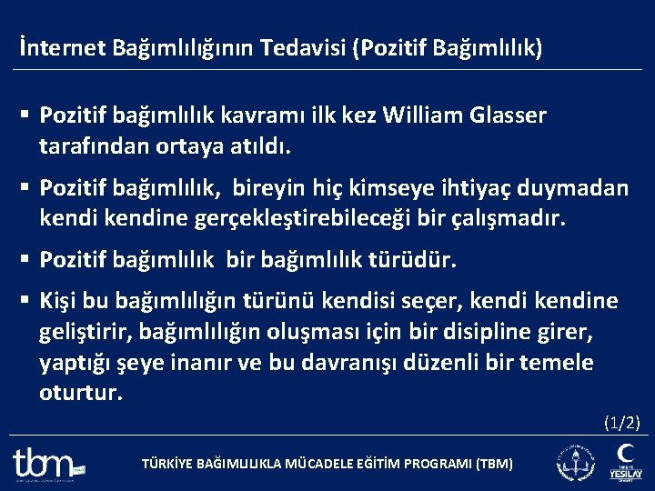 İnternet Bağımlılığının Tedavisi (Pozitif Bağımlılık) § Pozitif bağımlılık kavramı ilk kez William Glasser tarafından