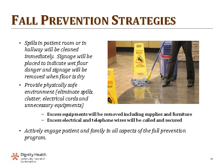FALL PREVENTION STRATEGIES • Spills in patient room or in hallway will be cleaned